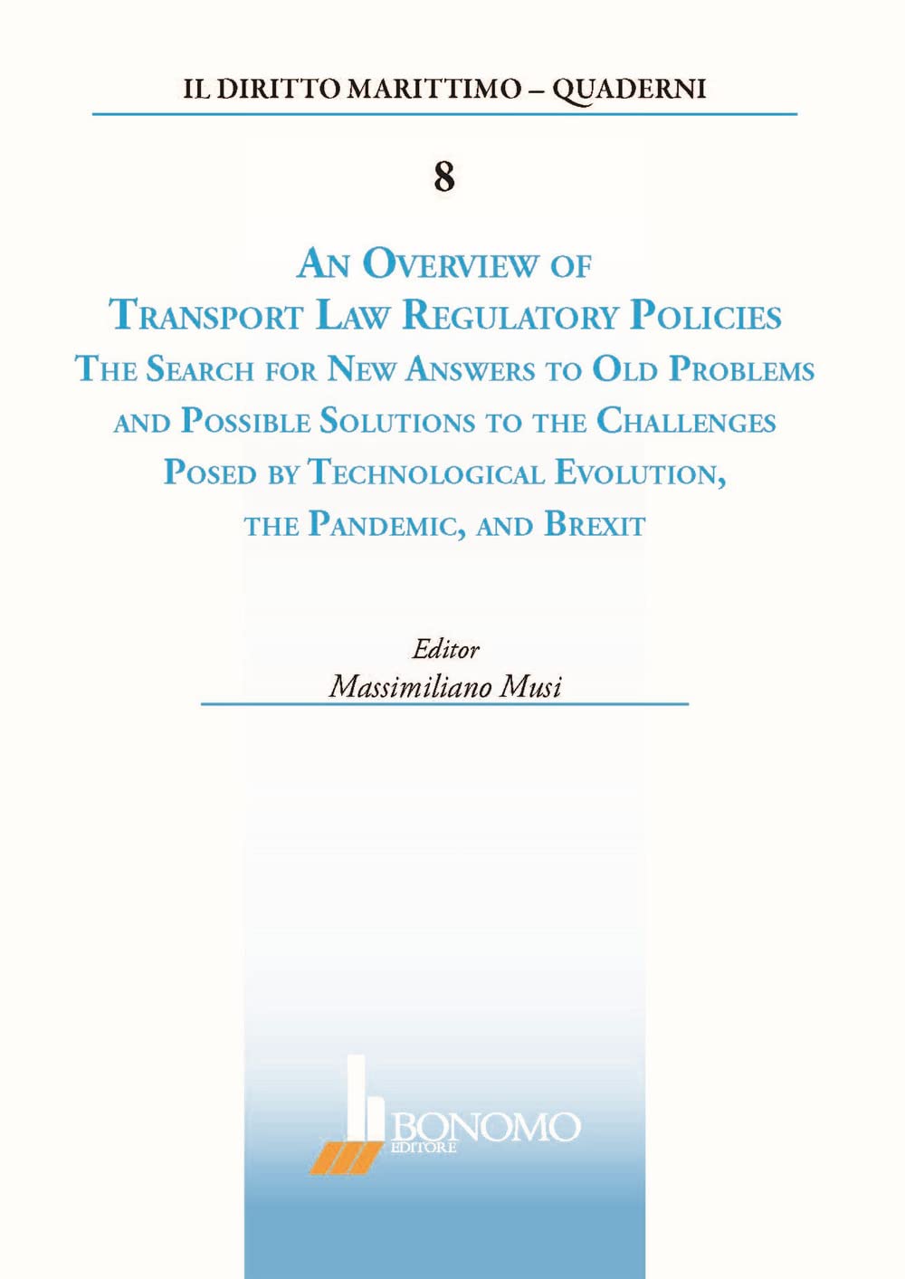 An overview of transport law regulatory policies. The search for new answers to old problems and possible solutions to the challenges posed by ... and brexit (Il diritto marittimo. Quaderni) Law