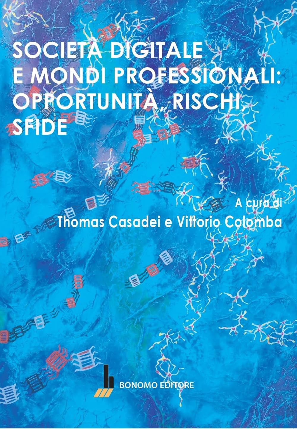 Società digitale e mondi professionali: opportunità, rischi, sfide Books