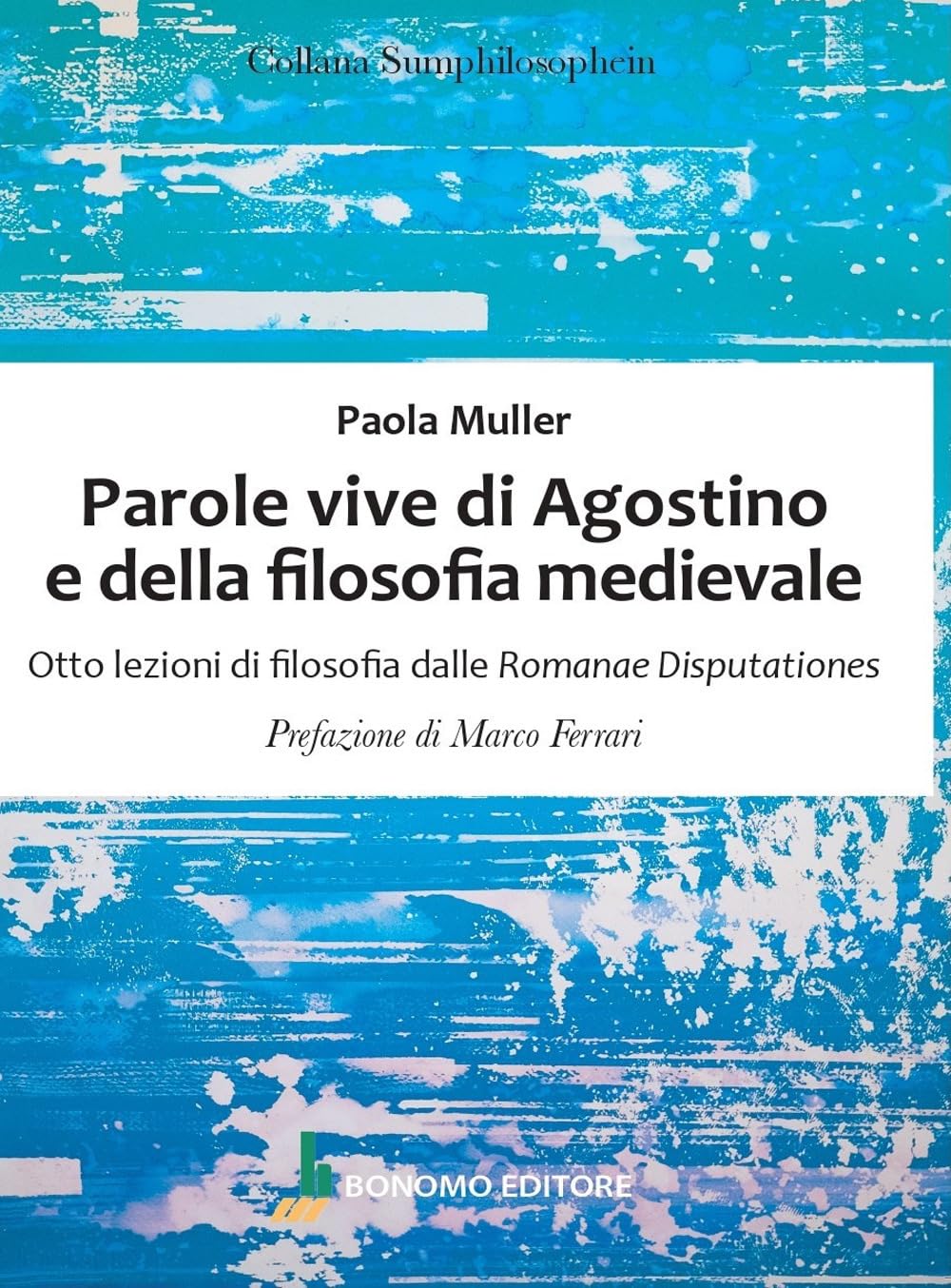 Parole vive di Agostino e della filosofia medievale. Otto lezioni di filosofia delle Romanae Disputationes Philosophy