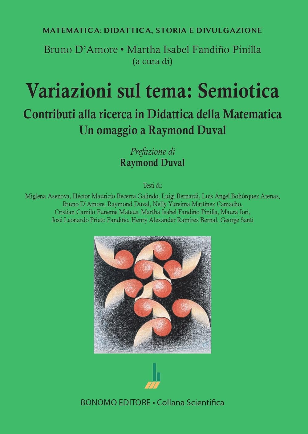 Variazioni sul tema: semiotica. Contributi alla ricerca in Didattica della Matematica (Matematica: didattica, storia e divulgazione) Mathematics