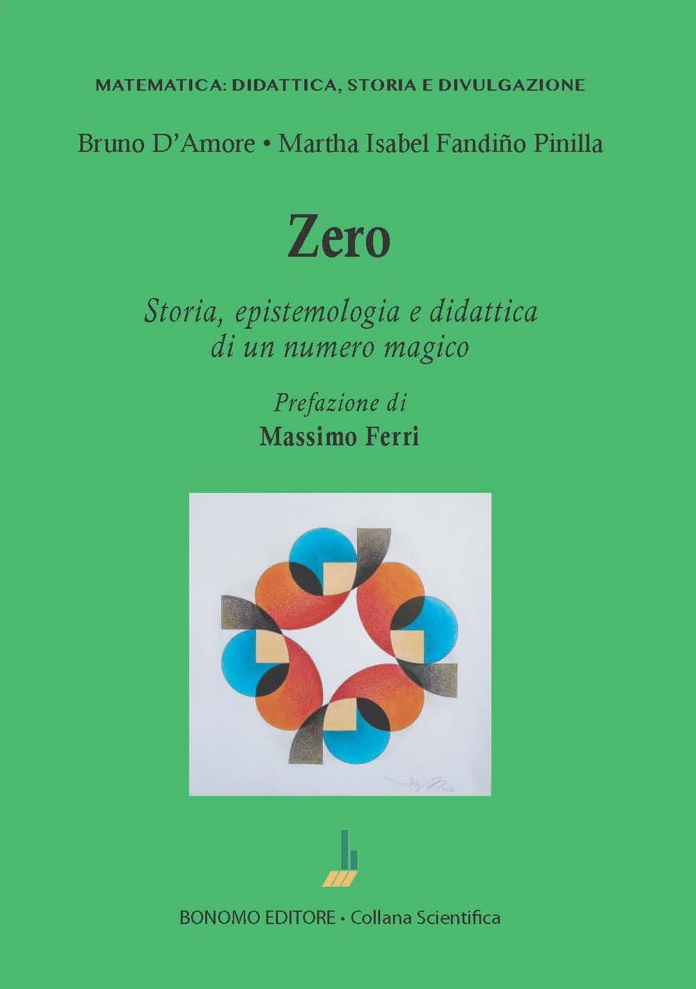 Zero. Storia, epistemologia e didattica di un numero magico (Matematica: didattica, storia e divulgazione) Books