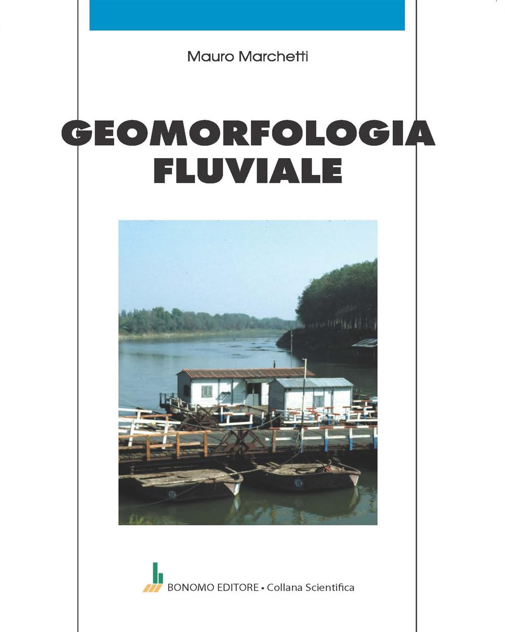 Geomorfologia fluviale (Collana scientifica) Business & Technology