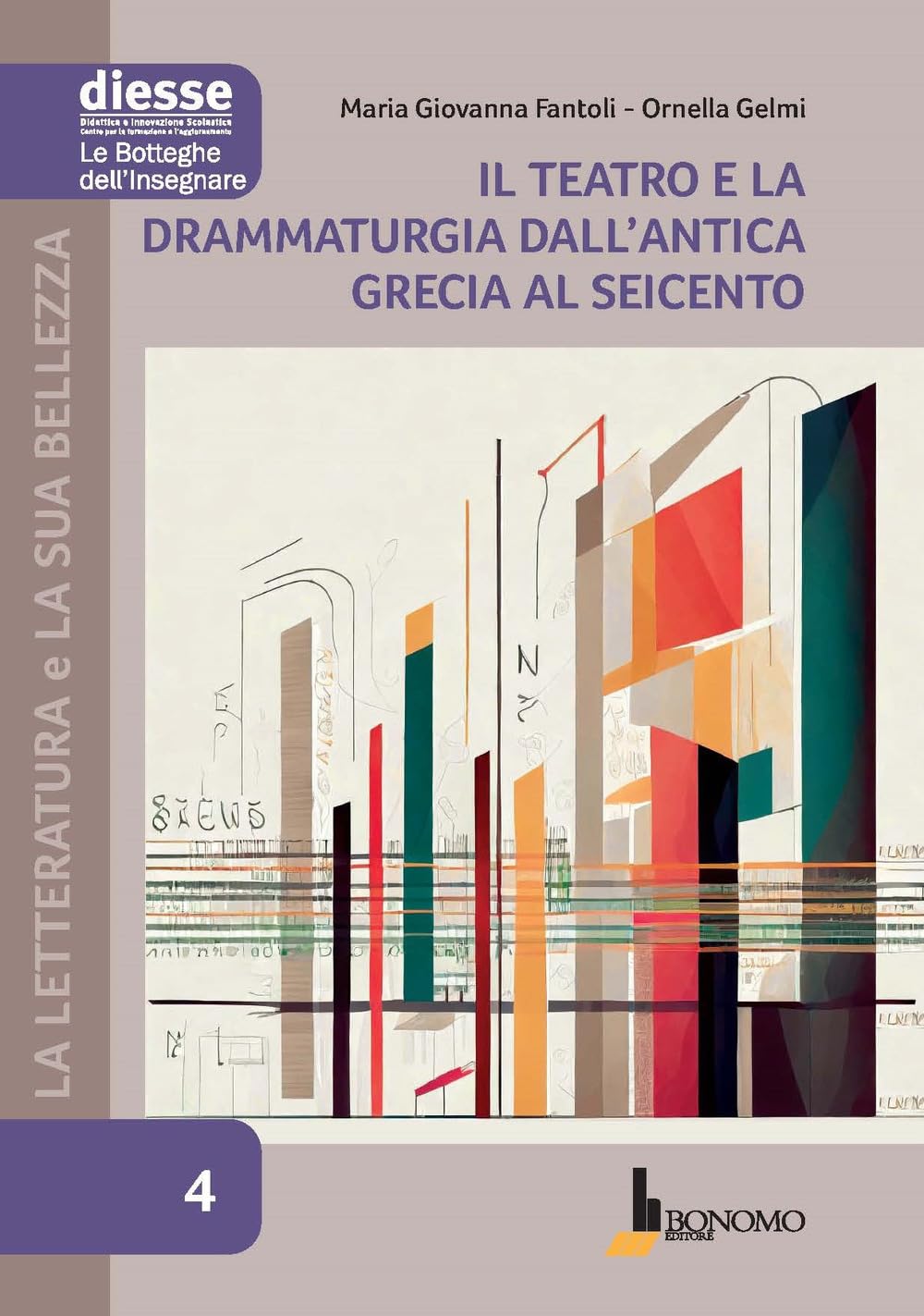 La letteratura e la sua bellezza. Il teatro e la drammaturgia dall'Antica Grecia al Seicento (Vol. 4) Non-fiction