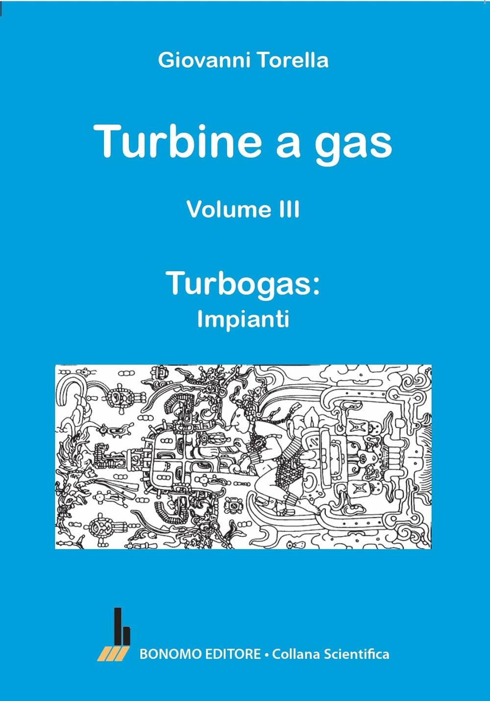 Turbine a gas. Turbogas: impianti (Vol. 3) (Collana scientifica) Business & Technology