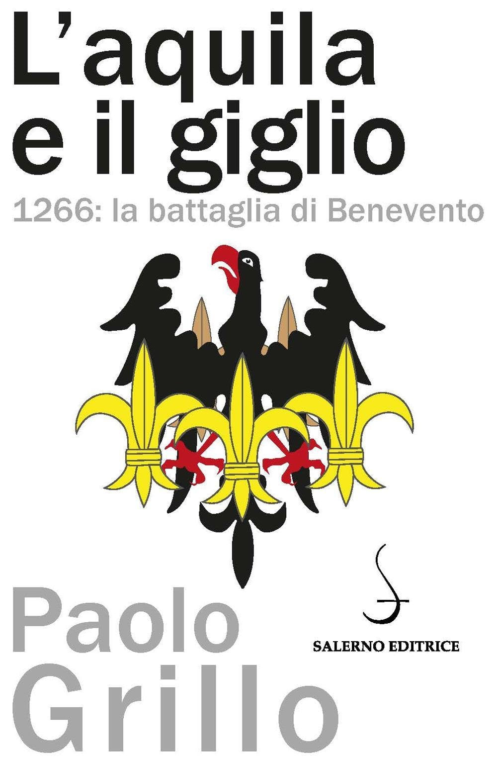 L'Aquila e il giglio. 1266: la battaglia di Benevento book