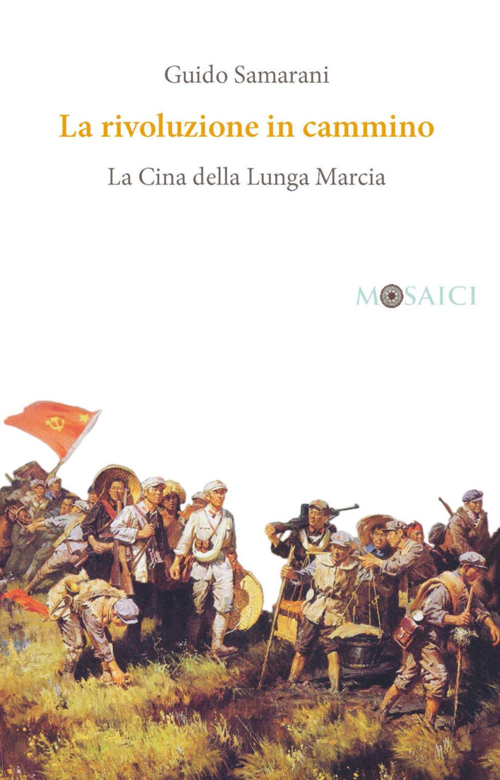 La rivoluzione in cammino. La Cina della Lunga Marcia book