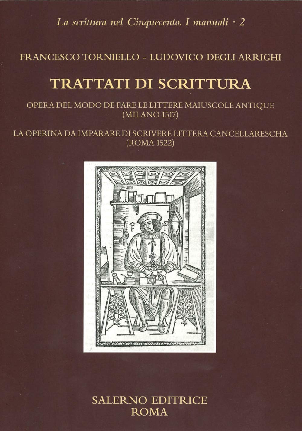Trattati di scrittura. Opera del modo de fare le littere maiuscole antique (Milano 1517. La operina da imparare di scrivere littera cancellarescha (Roma 1522) (La scrittura nel Cinquecento. I manuali) Media & Communication