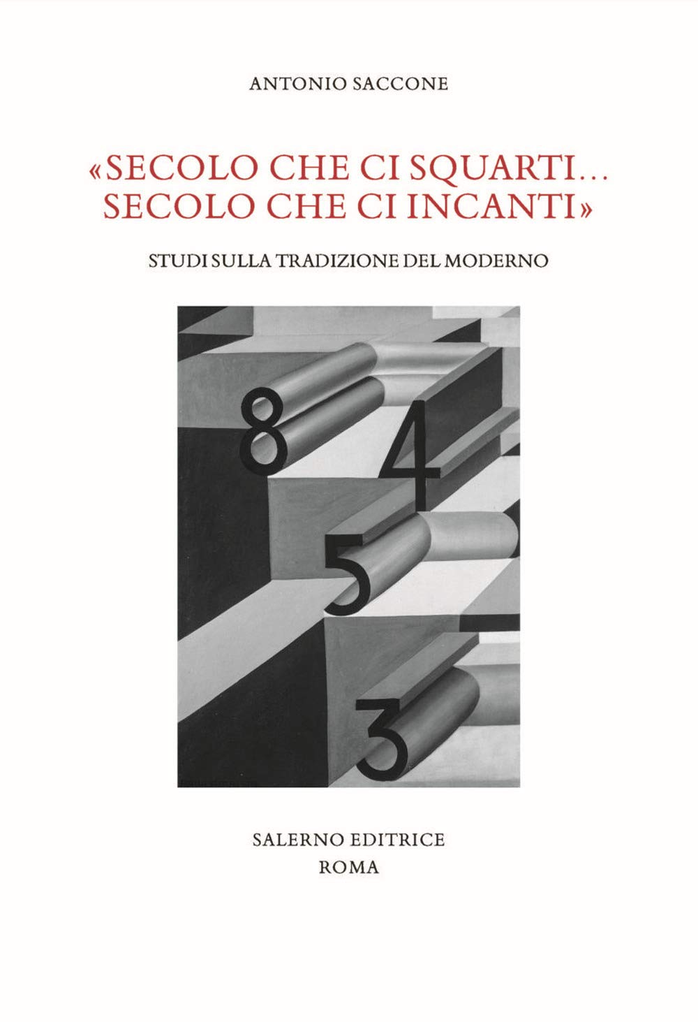 «Secolo che ci squarti... secolo che ci incanti». Studi sulla tradizione del moderno Contemporary literature