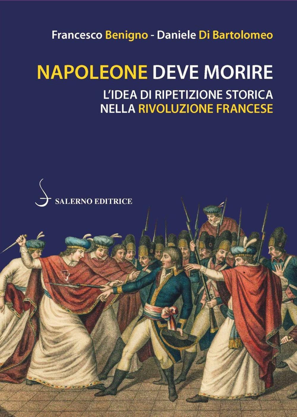 Napoleone deve morire. L'idea di ripetizione storica nella Rivoluzione francese book