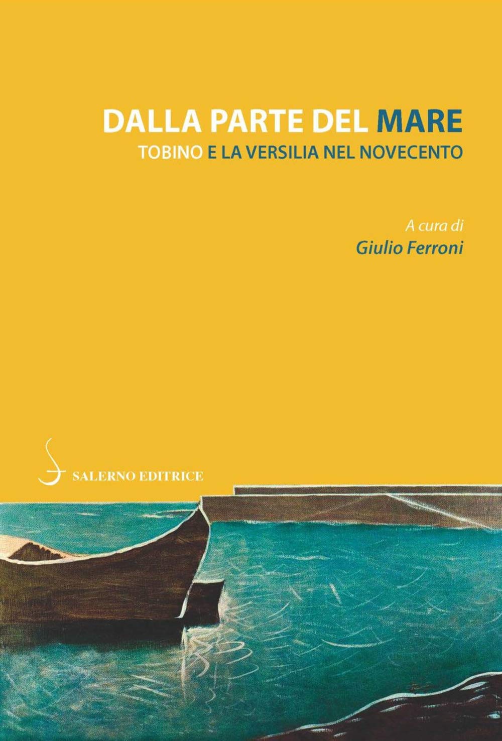 Dalla parte del mare. Tobino e la Versilia del Novecento (Piccoli saggi) Contemporary literature