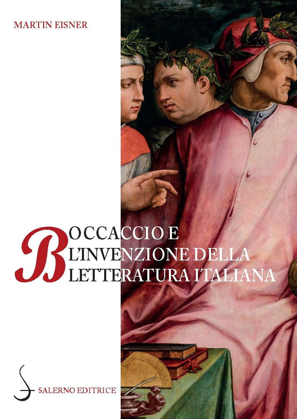 Boccaccio e l'invenzione della letteratura italiana. Dante, Petrarca, Cavalcanti e l'autorità del volgare book