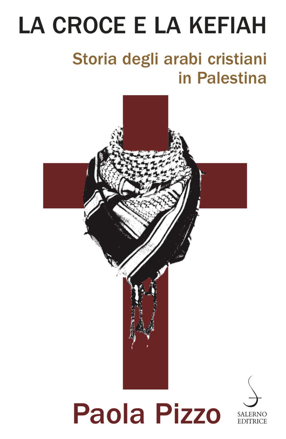 La croce e la kefiah. Storia degli arabi cristiani in Palestina book