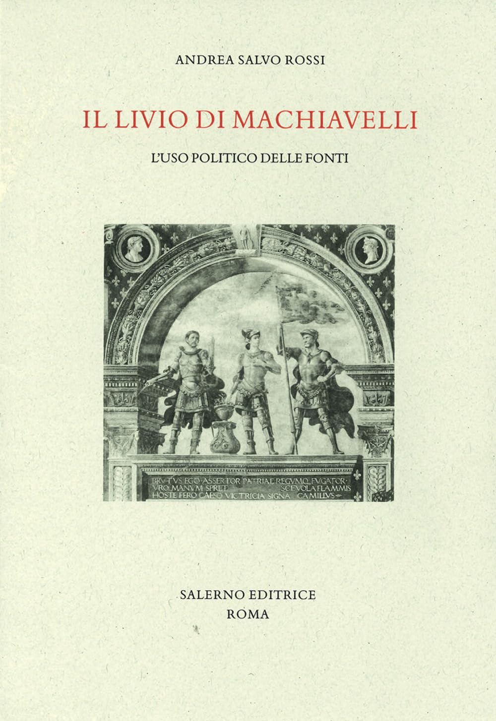 Il Livio di Machiavelli. L'uso politico delle fonti (Studi e saggi, Band 65) Contemporary literature