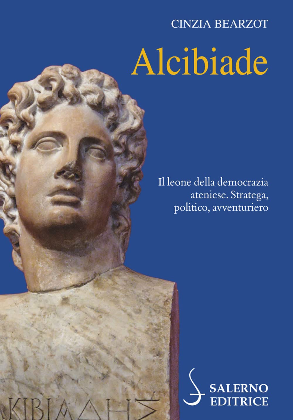 Alcibiade. Il leone della democrazia ateniese. Stratega, politico, avventuriero Biographies