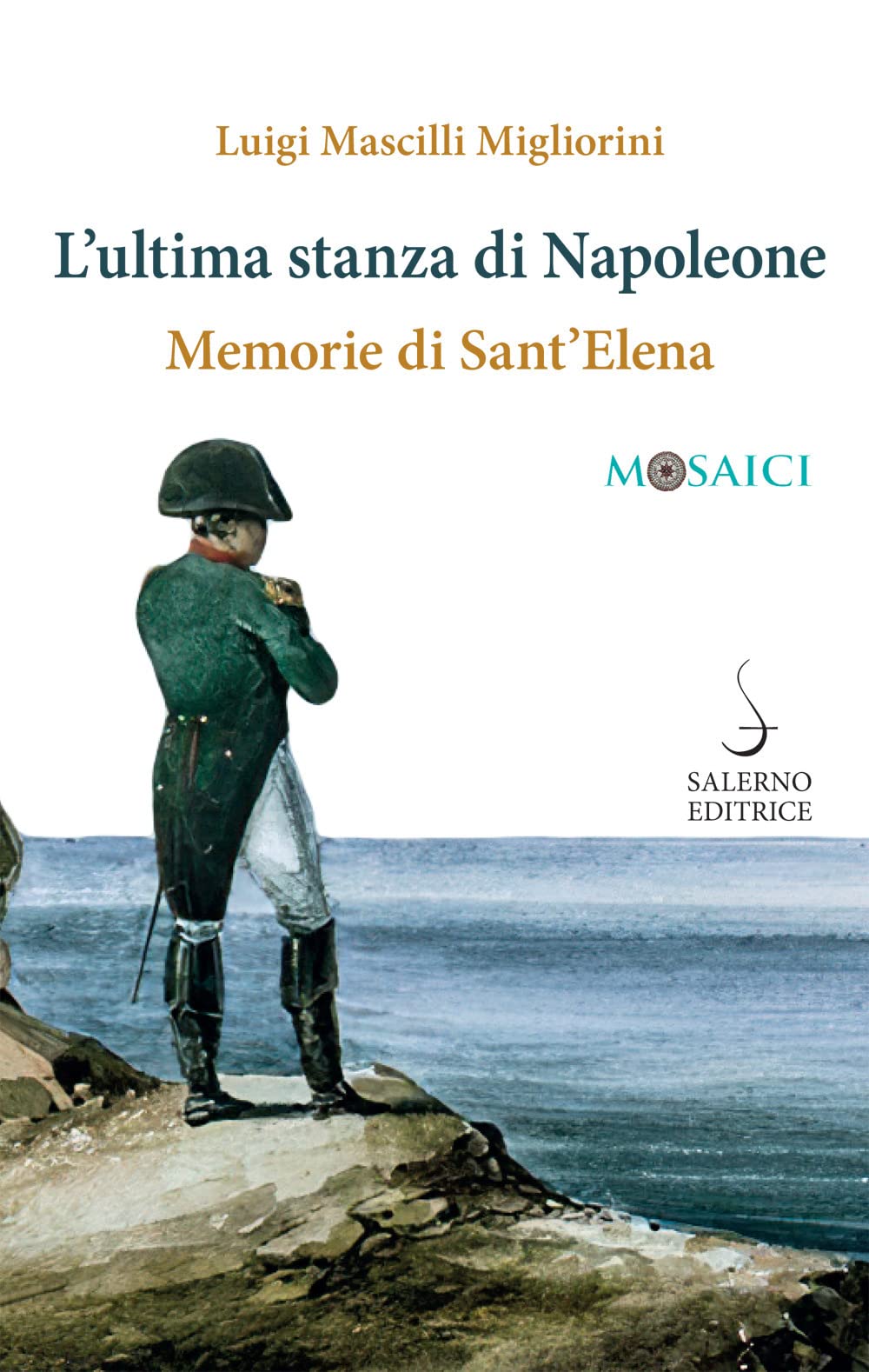 L'ultima stanza di Napoleone. Memorie di Sant'Elena (Mosaici) Politics & Society