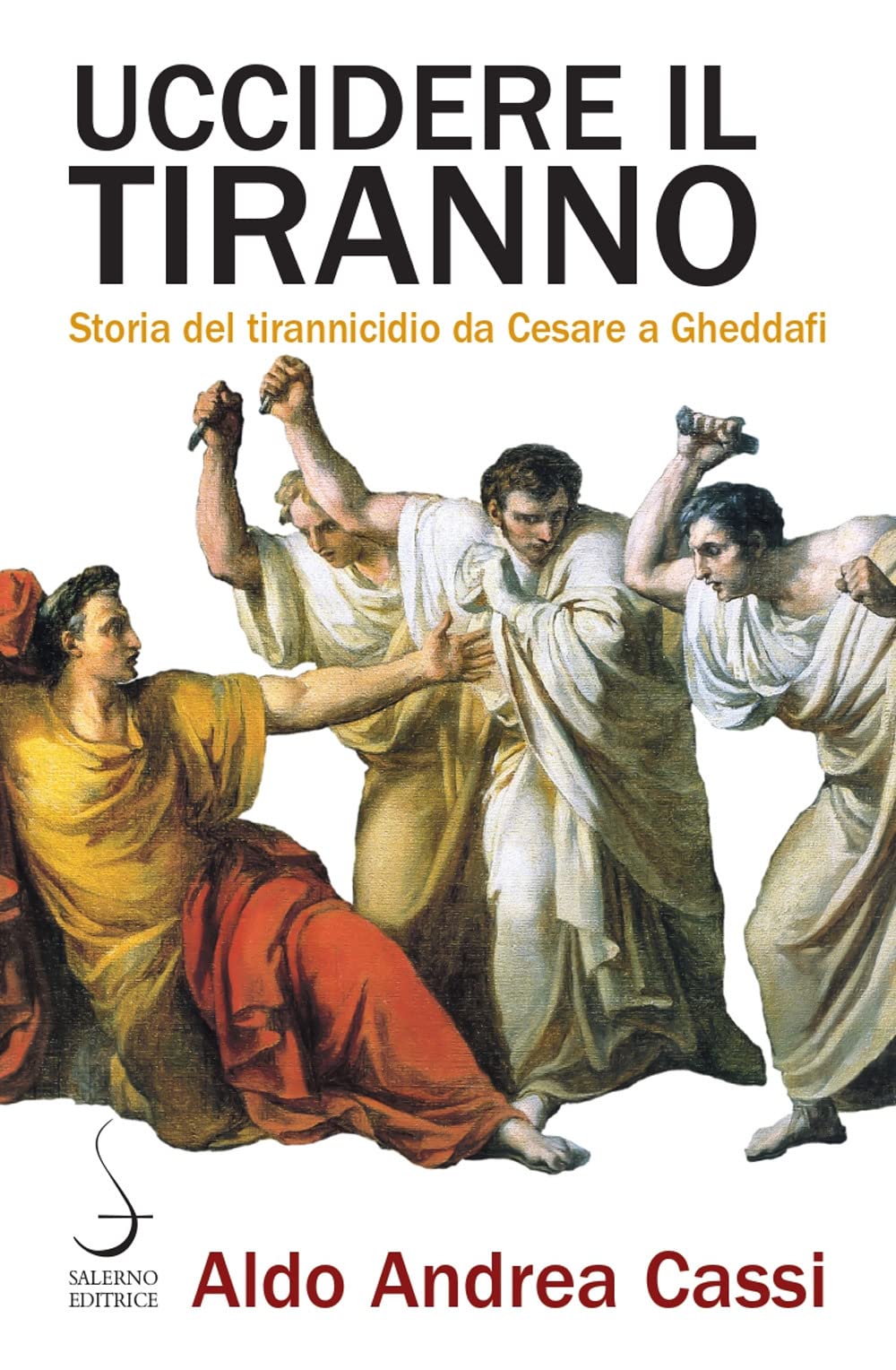 Uccidere il tiranno. Storia del tirannicidio da Cesare a Gheddafi (Aculei) Social Sciences