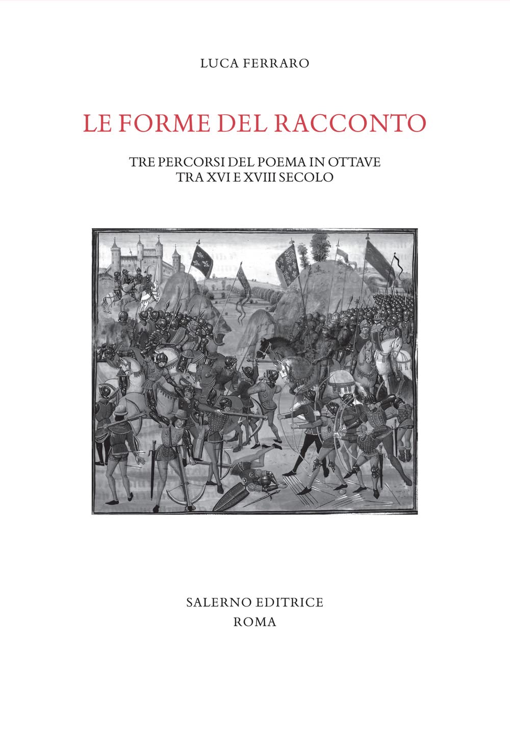Le forme del racconto. Tre percorsi del poema in ottave tra XVI e XVIII secolo Contemporary literature