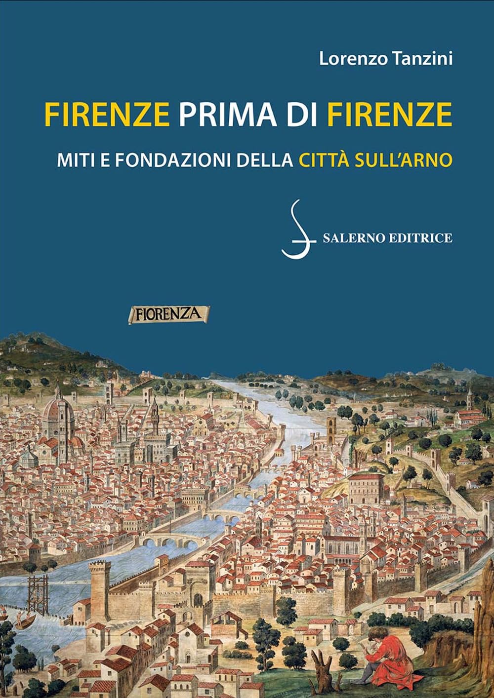 Firenze prima di Firenze. Miti e fondazioni della città sull'Arno book