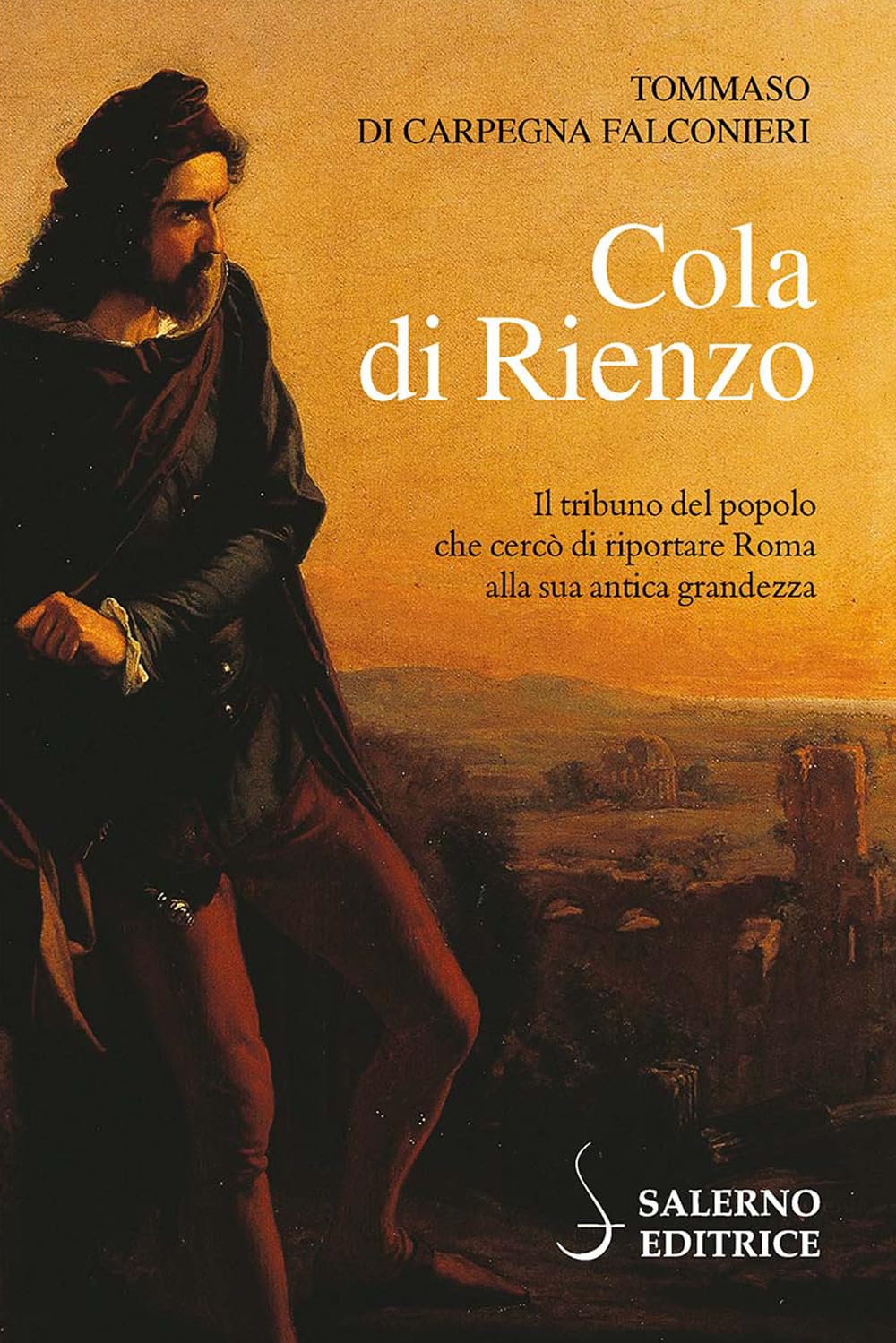 Cola di Rienzo. Il tribuno del popolo che cercò di riportare Roma alla sua antica grandezza German history