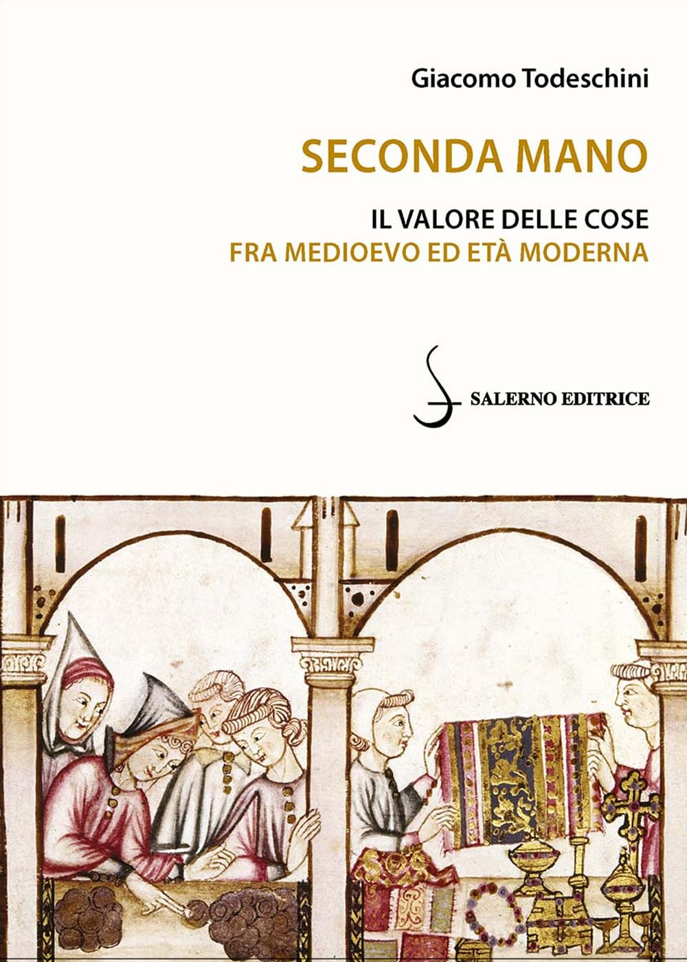 Seconda mano. Il valore delle cose fra Medioevo ed Età moderna book