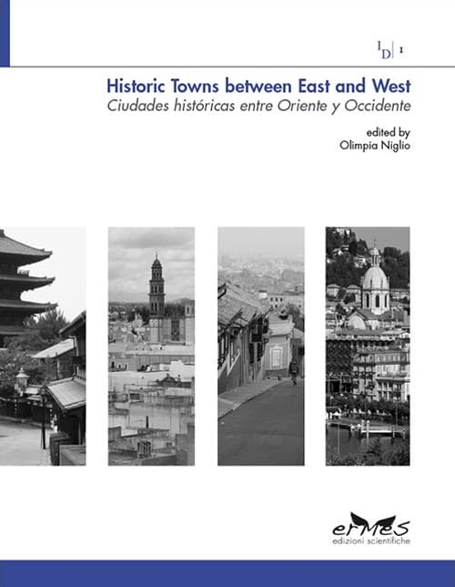 Historic towns between east and west-Ciudades históricas entre Oriente y Occidente. Ediz. italiana, inglese e spagnola (Intercultural dialogues) Architecture