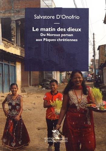 Le matin des dieux : du Norouz persan aux Pâques chrétiennes Social Sciences