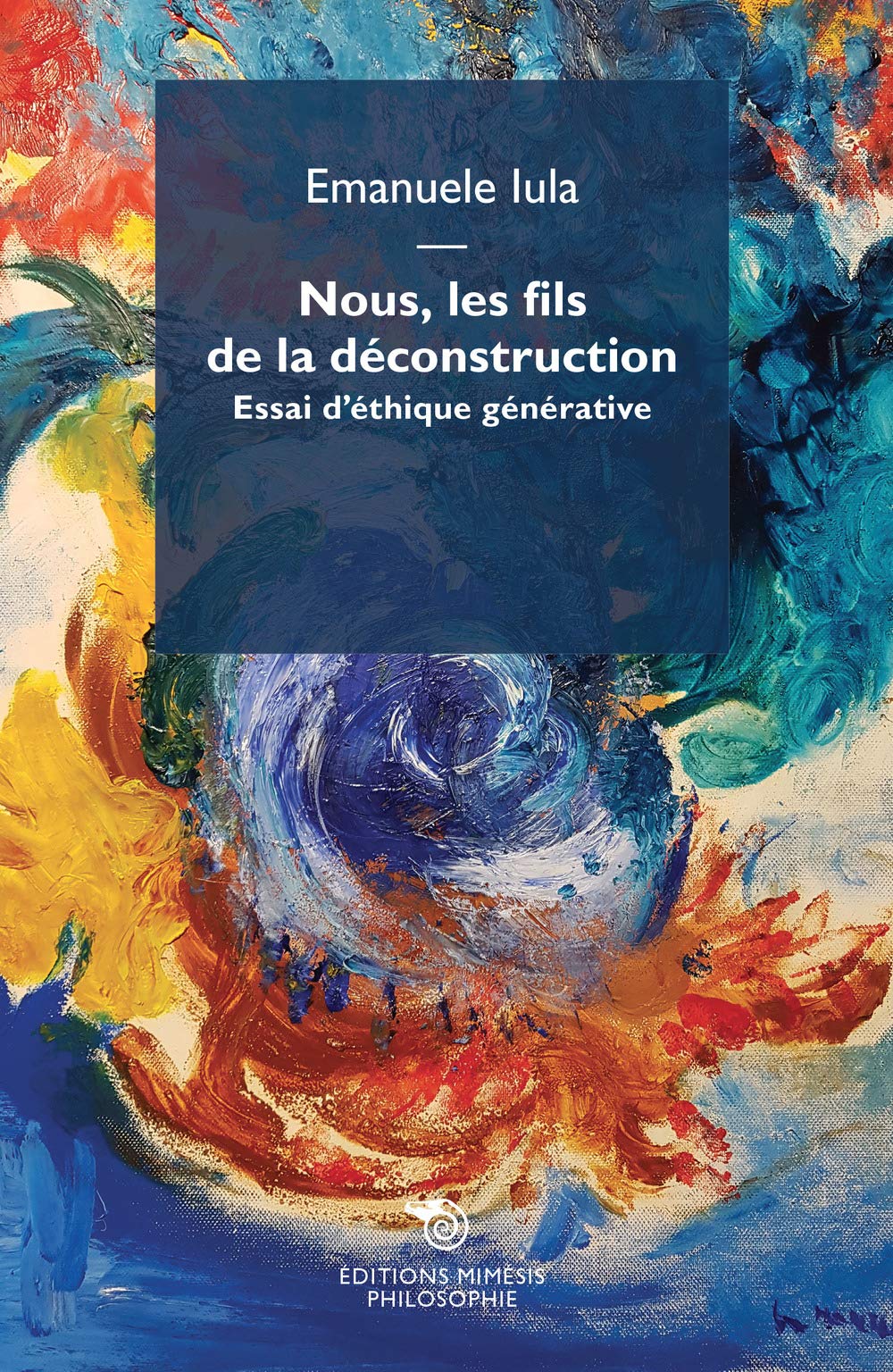 Nous, les fils de la déconstruction. Essai d'éthique générative (Philosophie) Philosophy