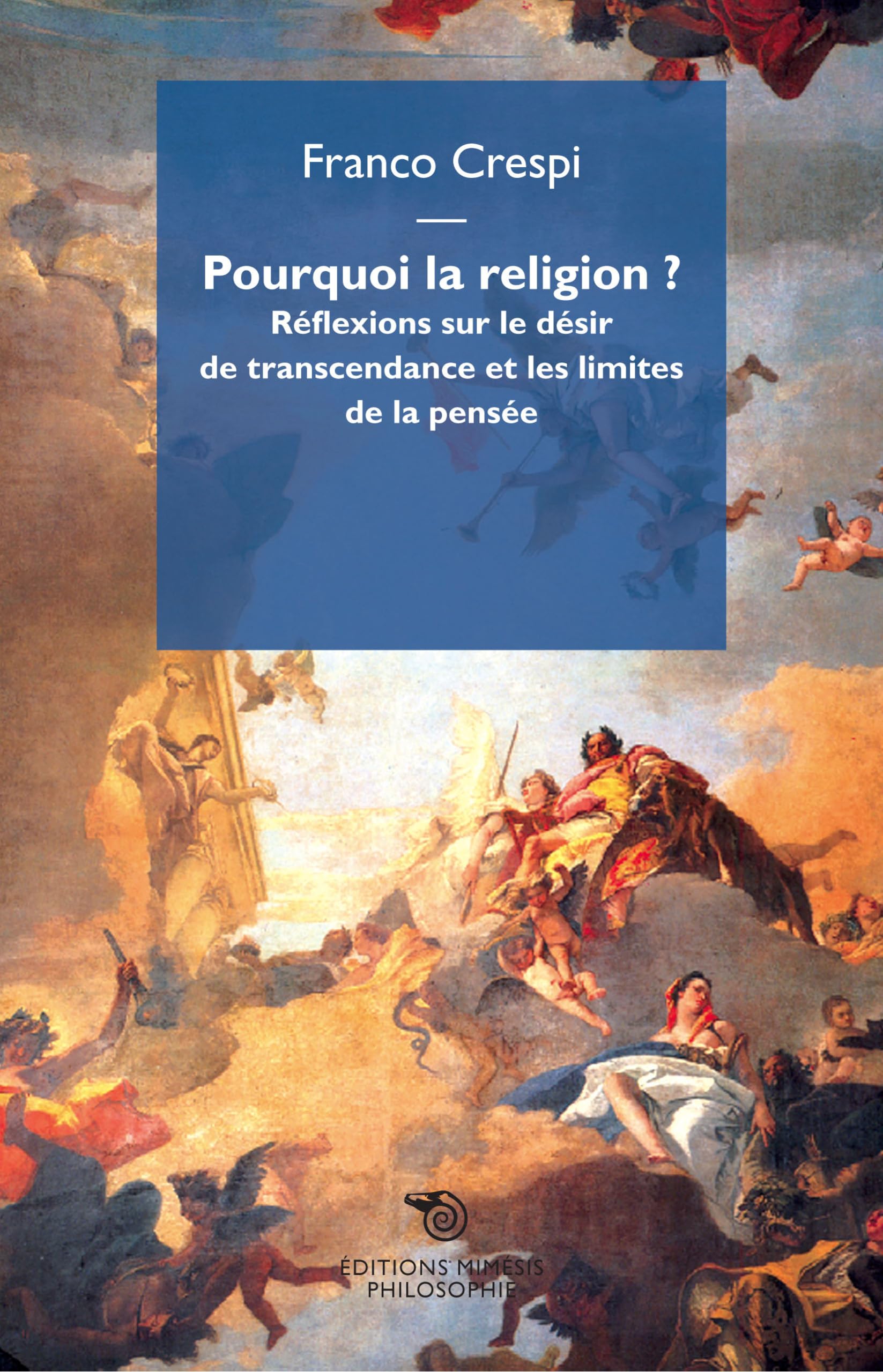 Pourquoi la Religion ? - Réflections sur le désir de transcendance et les limites de la pensée book