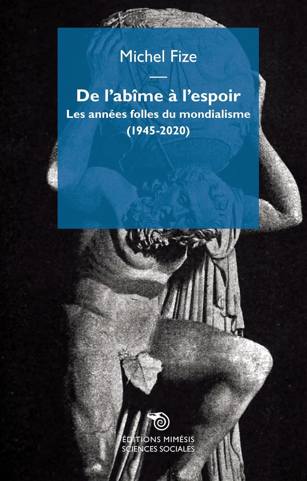 De l’Abîme à l’Espoir: Les années folles du mondialisme (1945-2020) book
