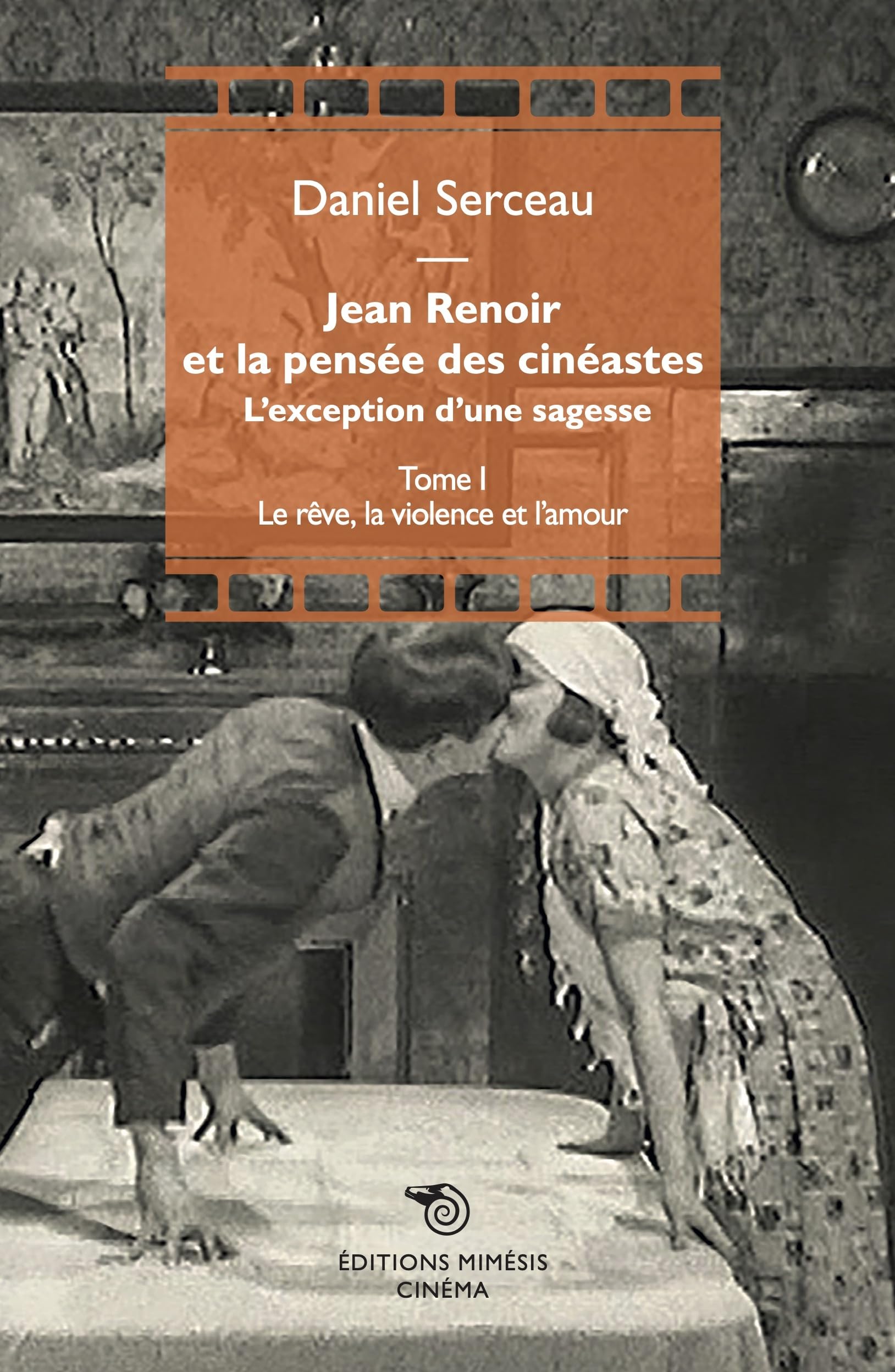 Jean Renoir et la pensée des cinéastes : l'exception d'une sagesse : Tome 1 - Le rêve, la violence et l'amour Film & Music