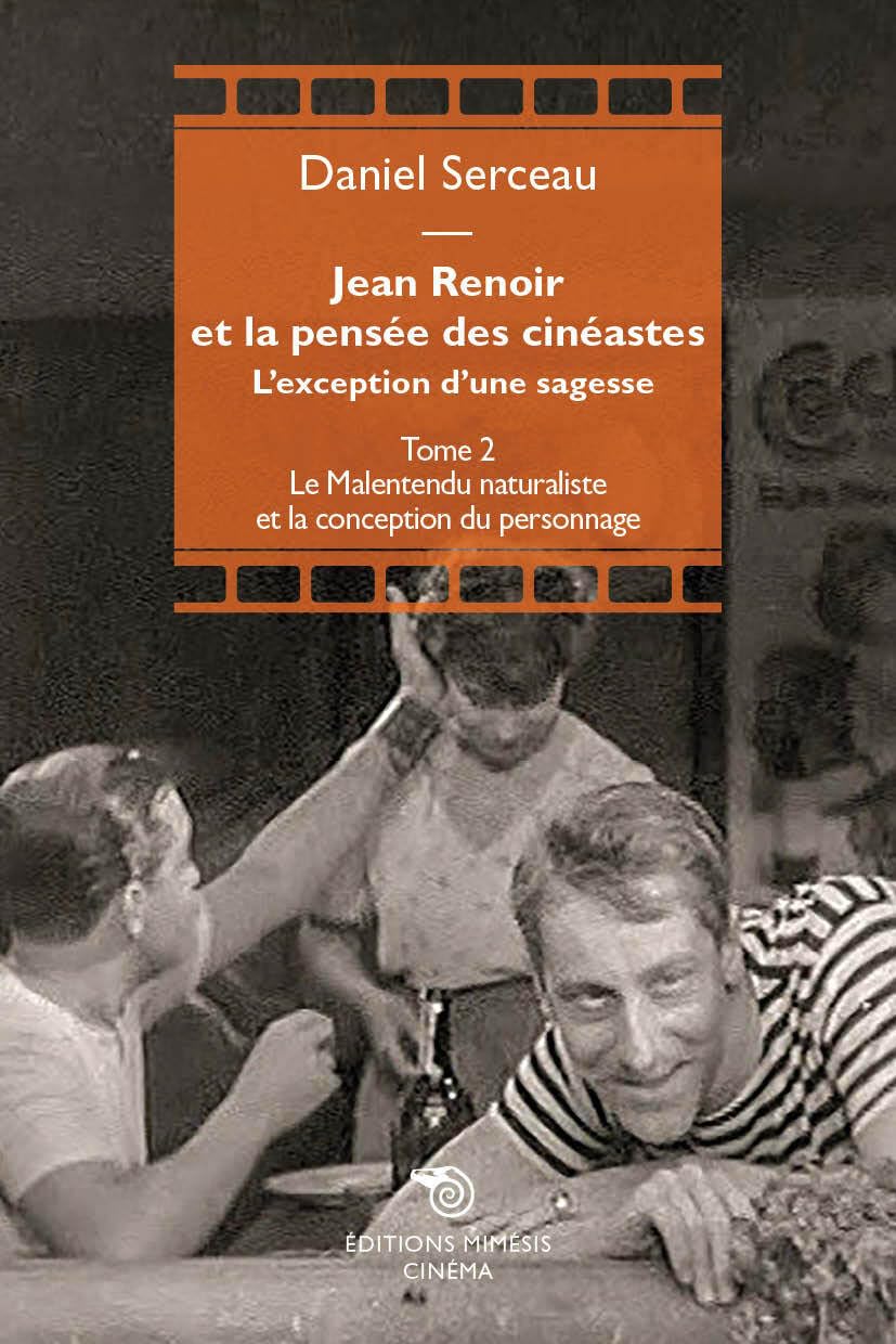 Jean Renoir et la pensée des cinéastes : Tome II : Le malentendu naturaliste et la conception du personnage book