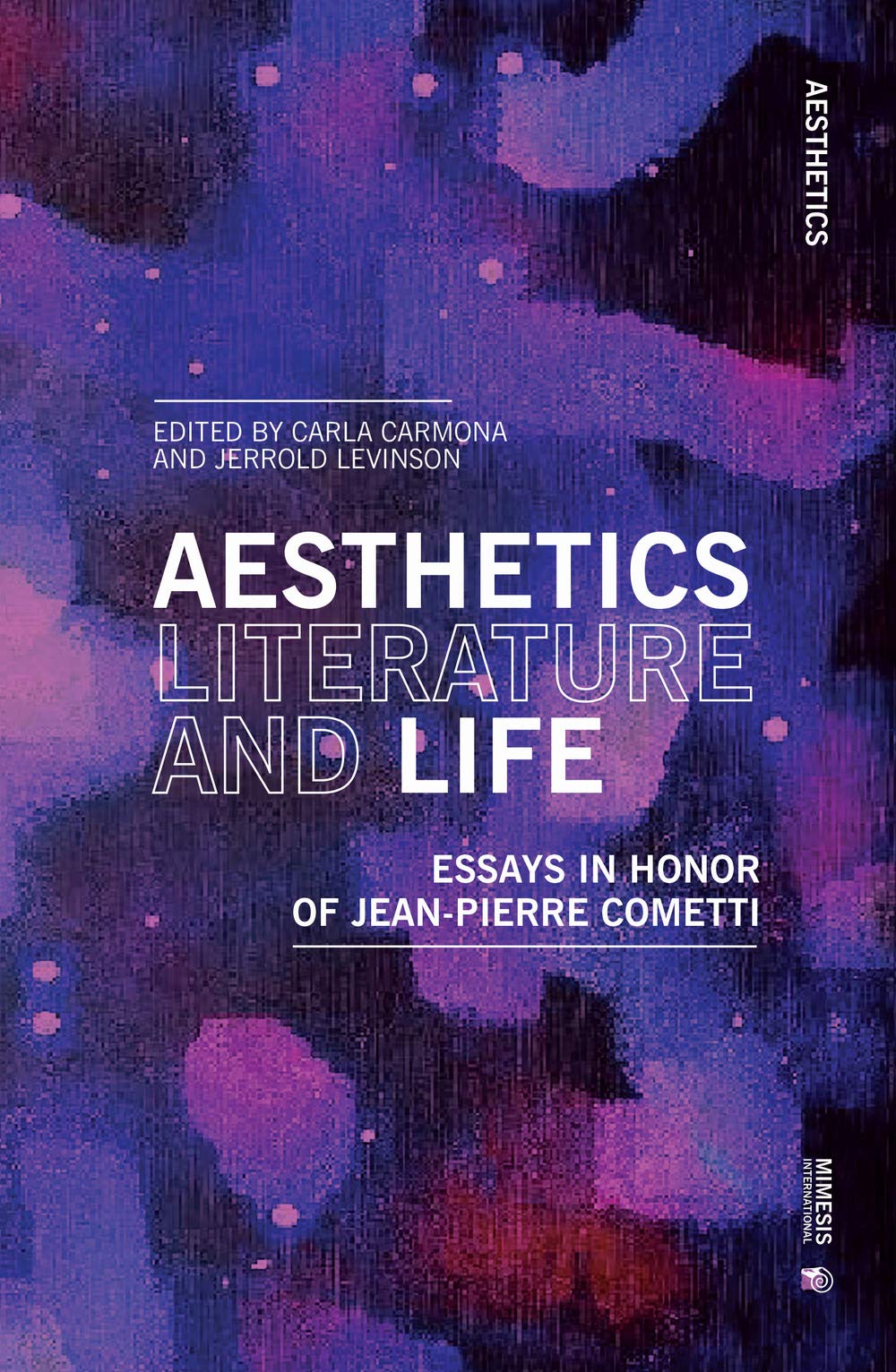 Aesthetics, Literature and Life: Essays in honor of Jean Pierre Cometti Philosophy