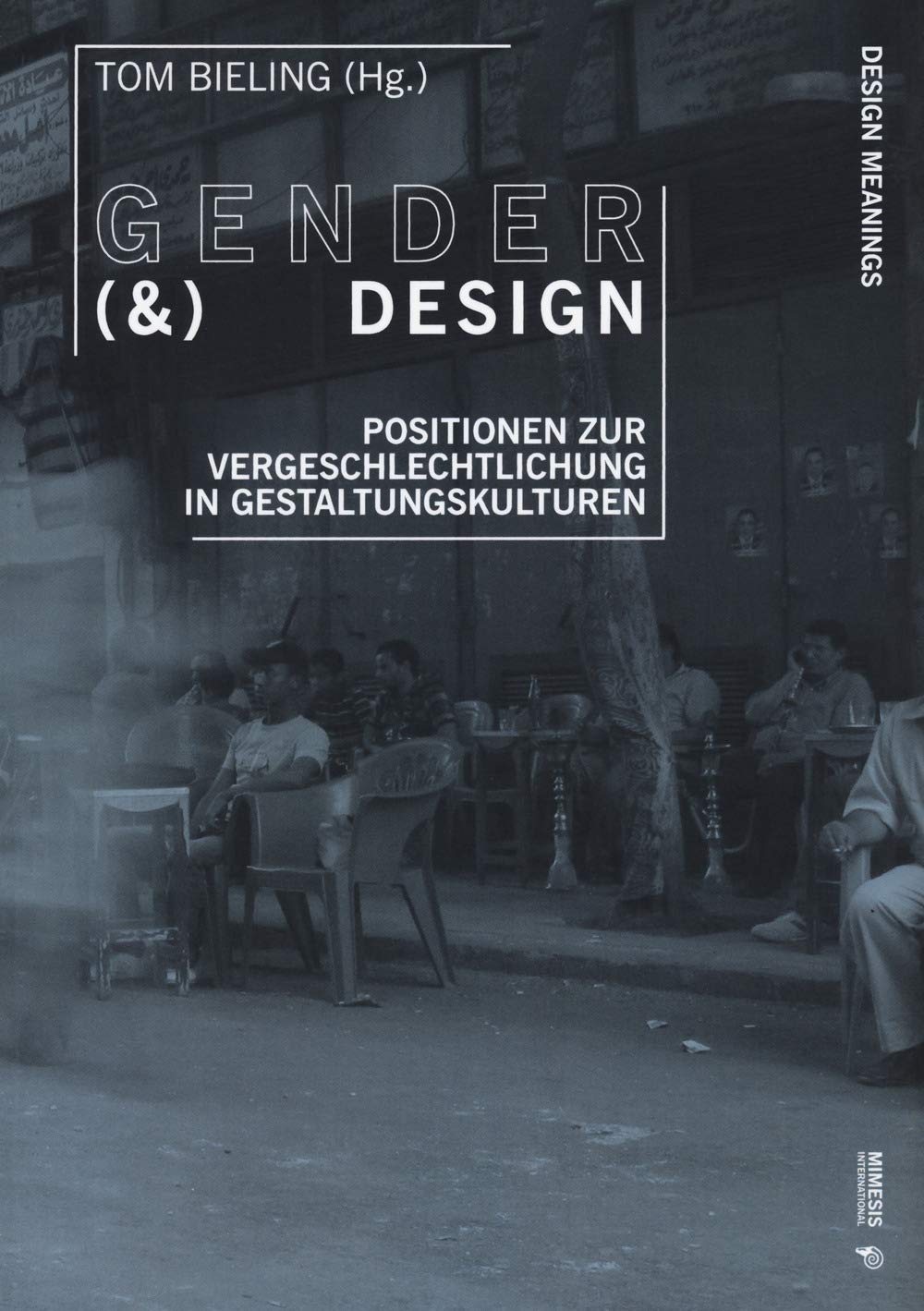 Gender (&) Design: Positionen Zur Vergeschlechtlichung in Gestaltungskulturen (Design Meanings, Band 2) Social Sciences