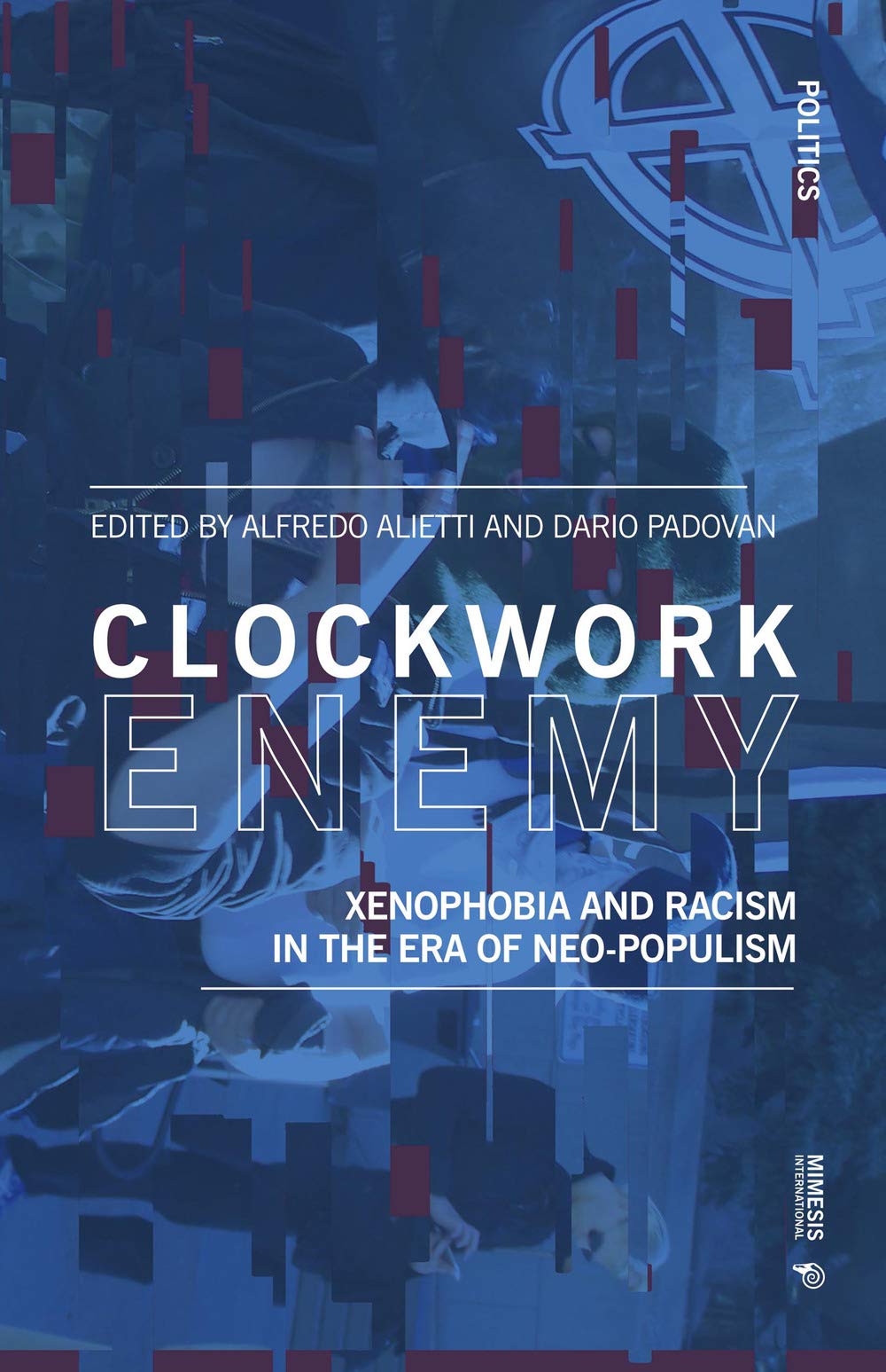 Clockwork Enemy: Xenophobia and Racism in the Era of Neo-nationalism: Intolerance in the Era of Neo-Nationalism (Politics) Books