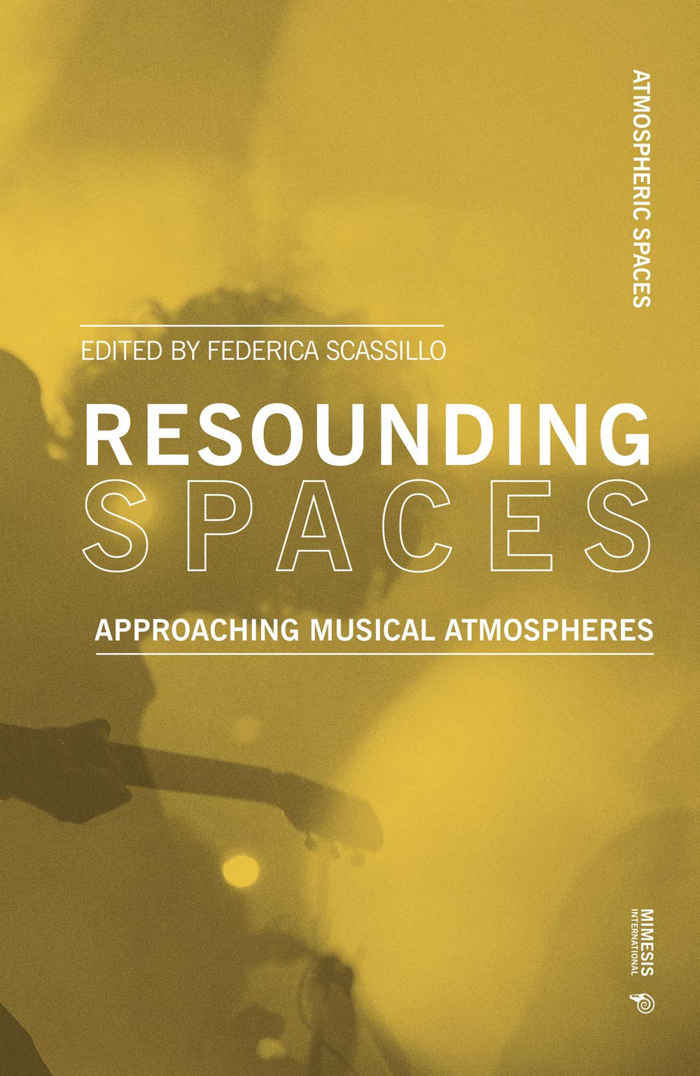 Resounding Spaces: Approaching Musical Atmospheres (Atmospheric Spaces) Philosophy
