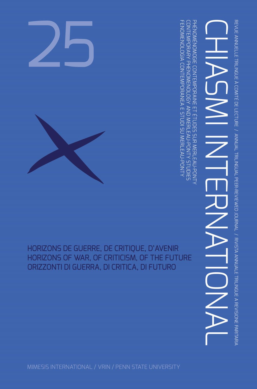 Chiasmi international. Horizons de guerre, de critique, d'avenir-Horizons of war, of criticism, of the future-Orizzonti di guerra, di critica, di futuro (Vol. 25) Philosophy