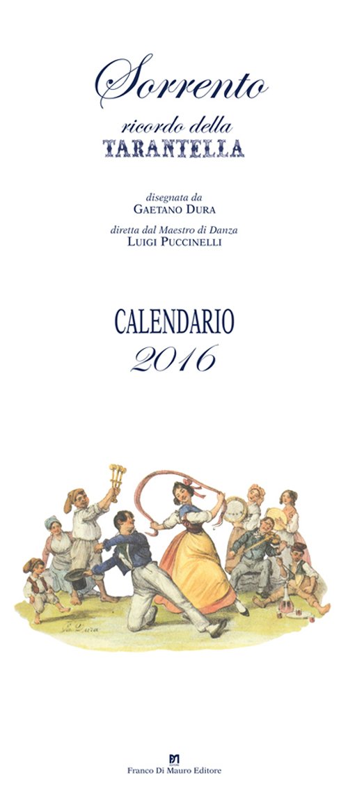 Sorrento ricordo della tarantella. Calendario 2016 Books
