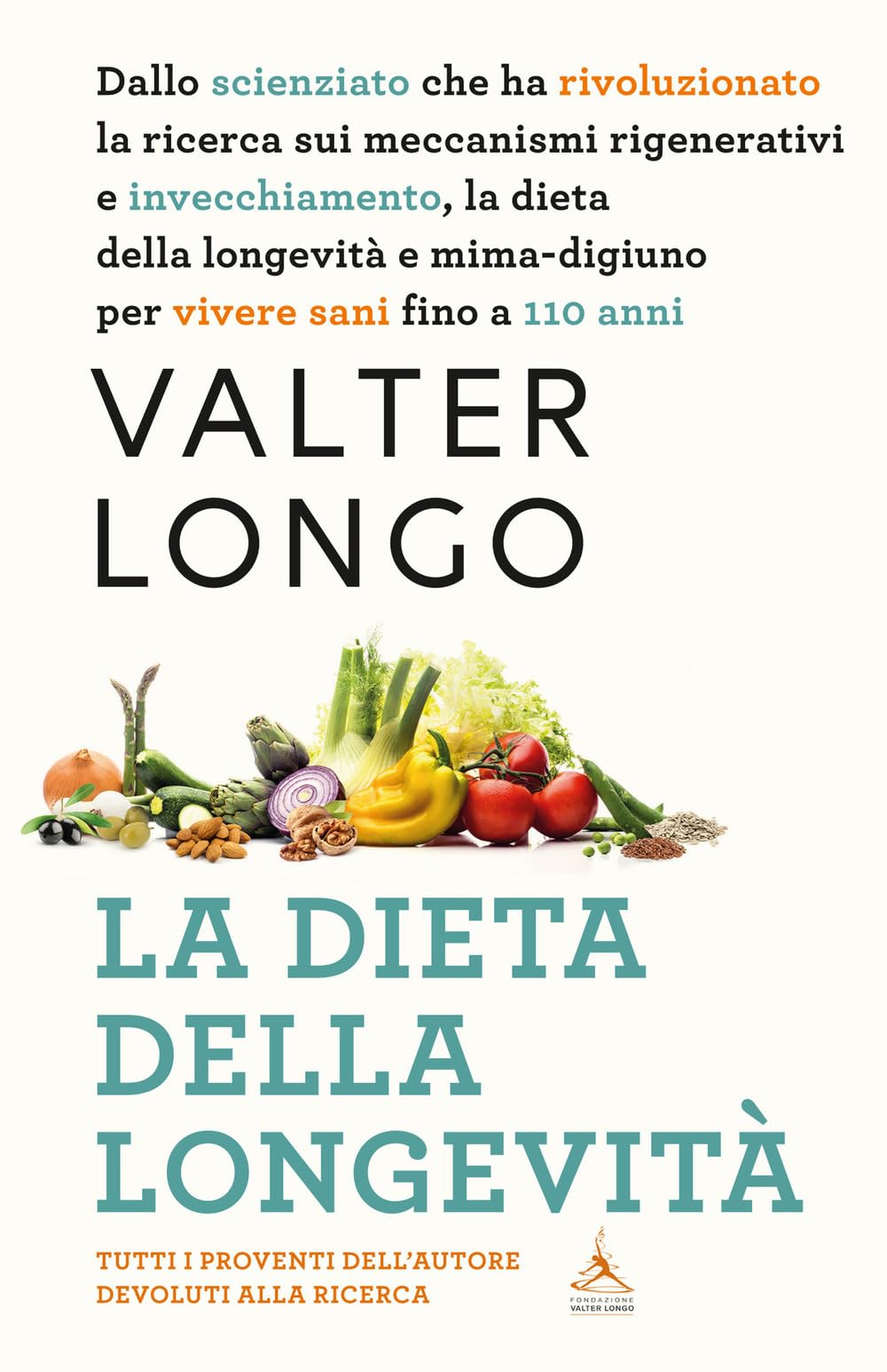 La dieta della longevità. Dallo scienziato che ha rivoluzionato la ricerca su staminali e invecchiamento, la dieta mima-digiuno per vivere sani fino a 110 anni Medicine