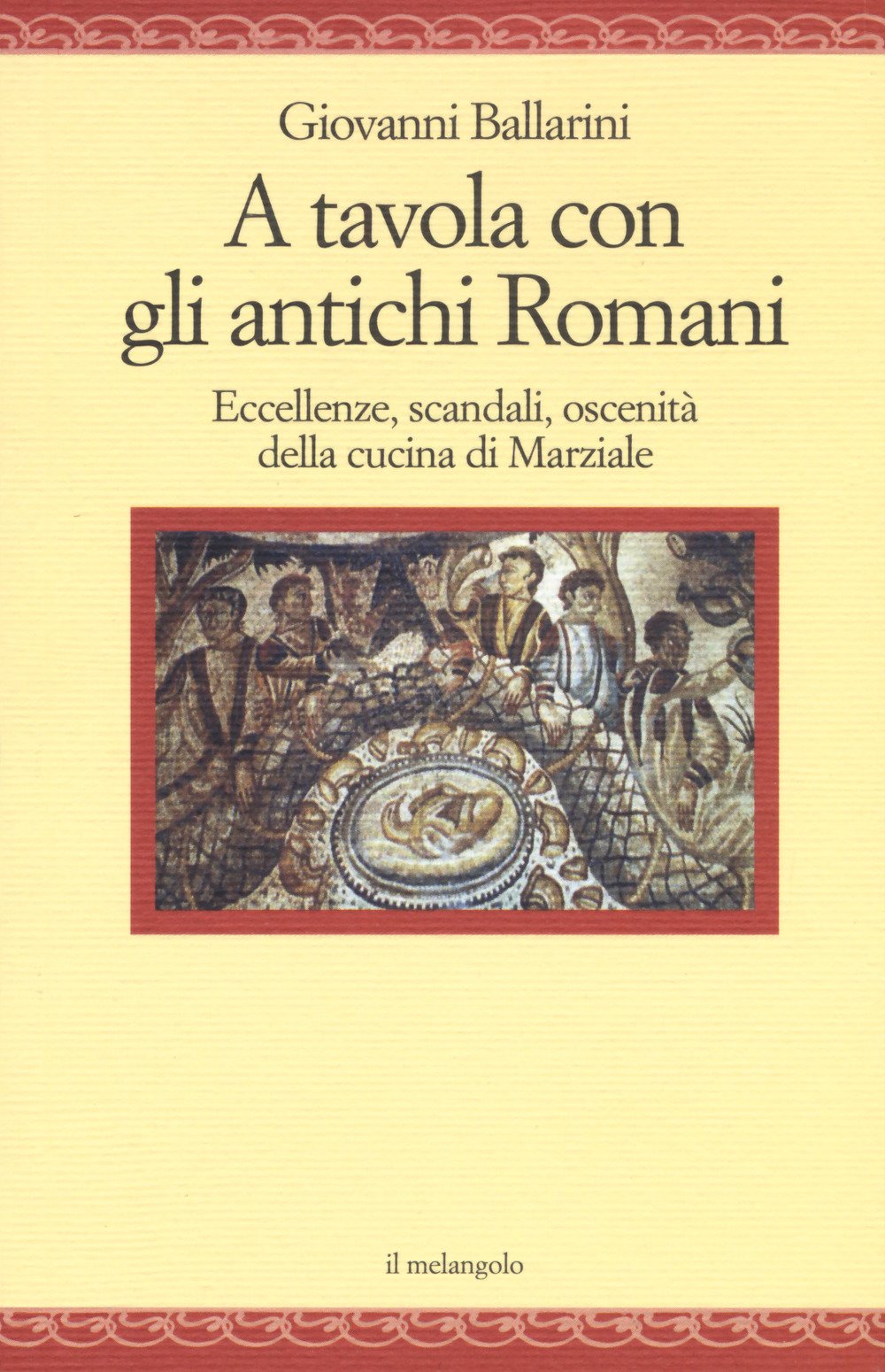 A tavola con gli antichi romani. Eccellenze, scandali, oscenità della cucina di Marziale book