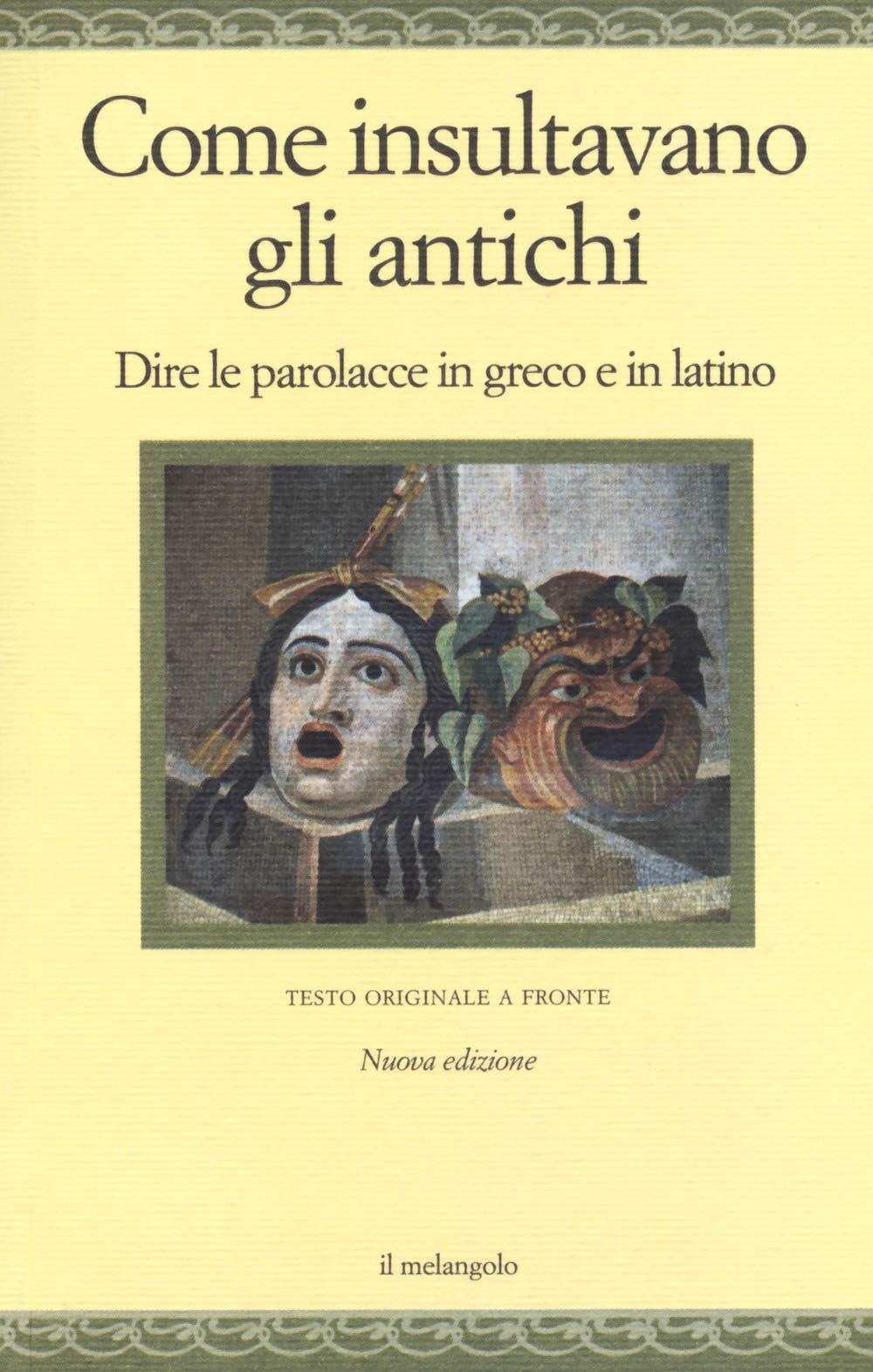 Come insultavano gli antichi. Dire le parolacce in greco e in latino. Testo greco e latino a fronte. Ediz. multilingue book