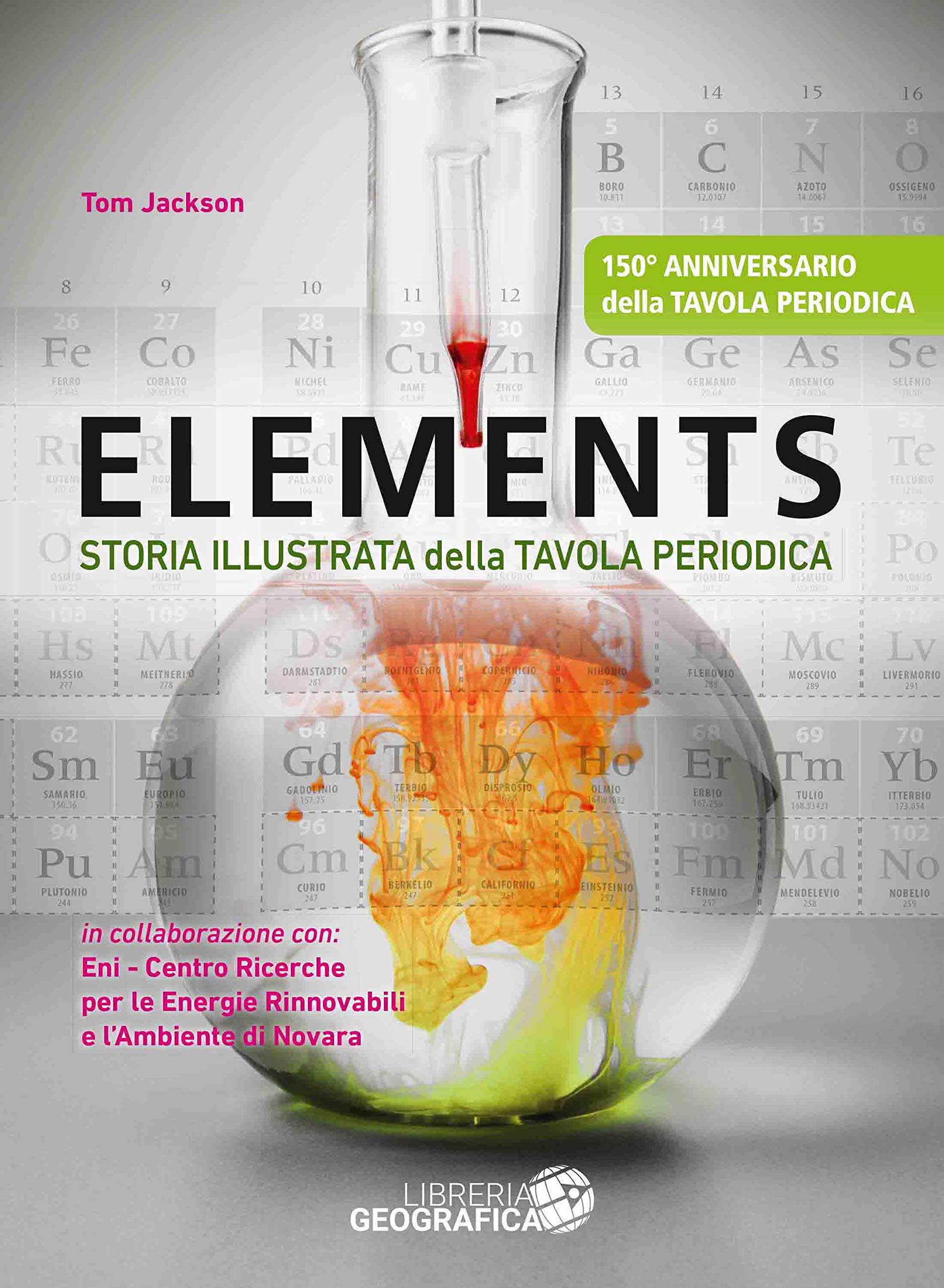 Elements. Storia illustrata della tavola periodica. Ediz. a colori book