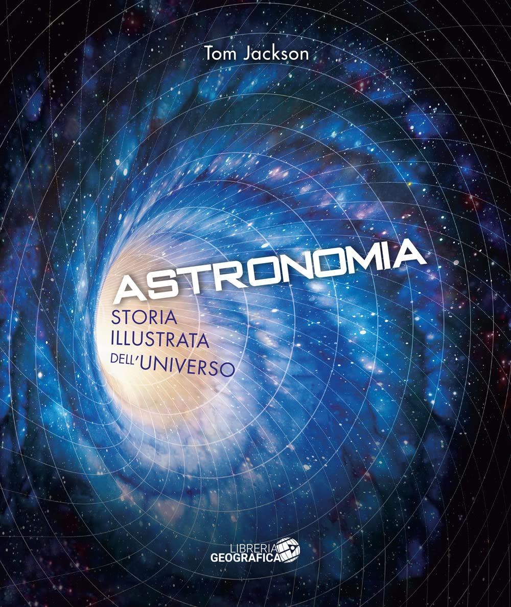 Astronomia. Storia illustrata dell'universo. Ediz. illustrata book