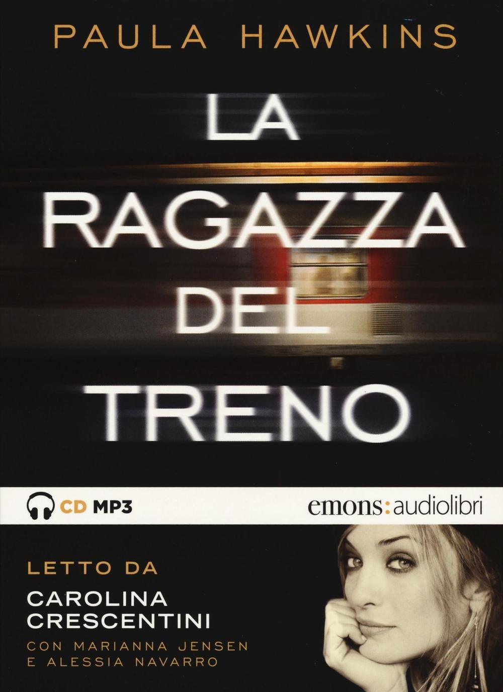 La ragazza del treno letto da Carolina Crescentini, Marianna Jensen, Alessia Navarro. Audiolibro. CD Audio formato MP3 (Bestsellers) Contemporary literature Books