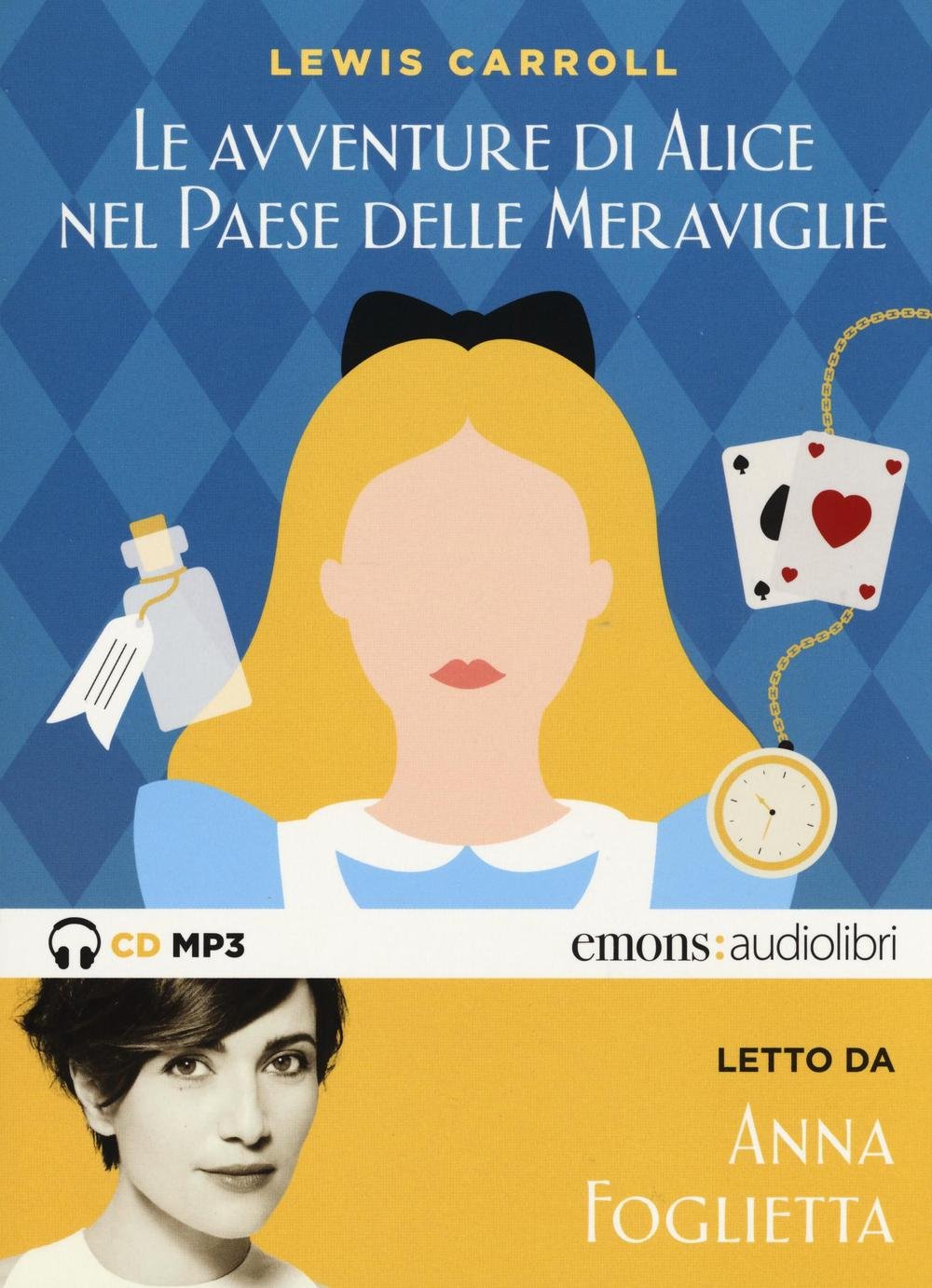 Alice Nel Paese Delle Meraviglie Letto Da Anna Foglietta. Audiolibro. CD Audio Formato MP3 Novels & Short Stories