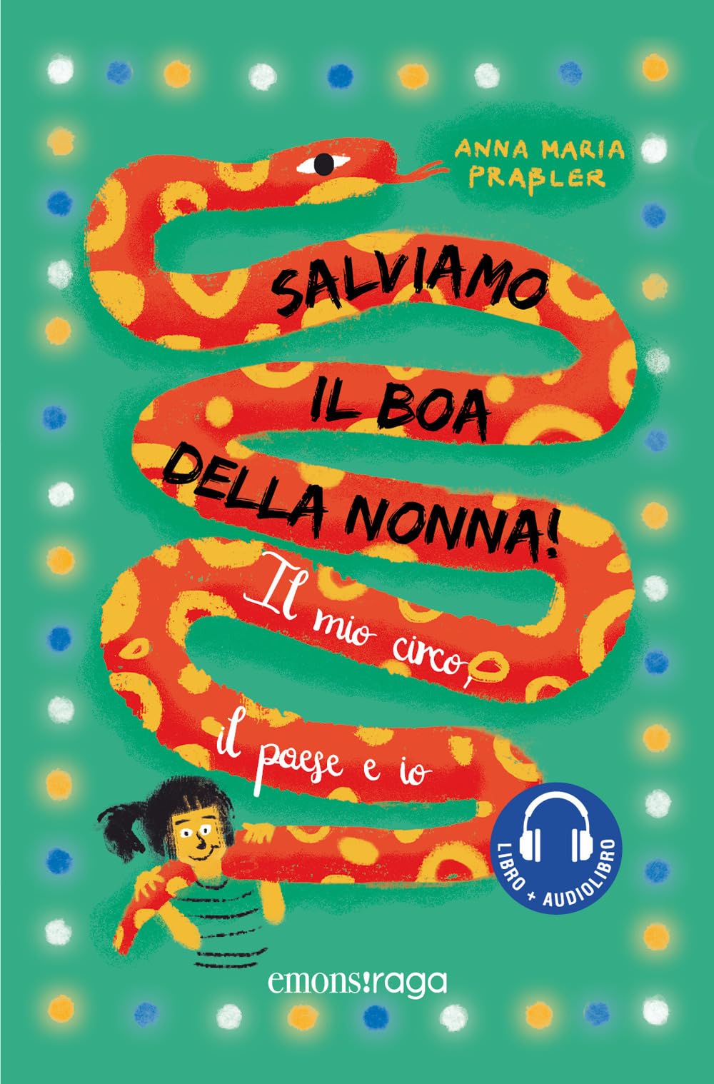 Salviamo il boa della nonna! Il mio circo, il paese e io. Con audiolibro book