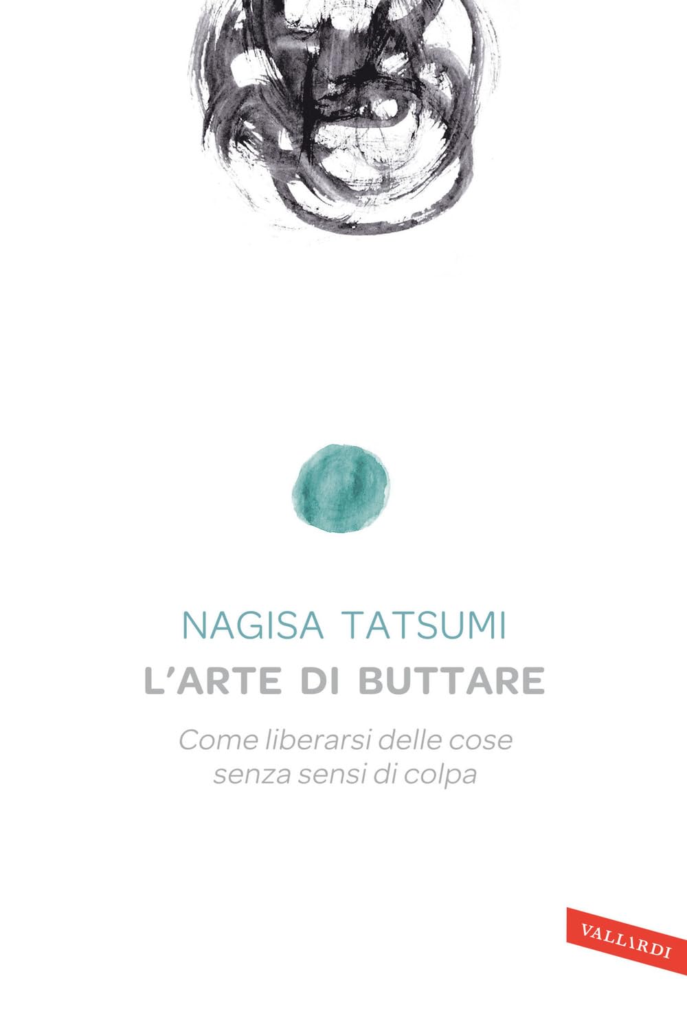 L' arte di buttare. Come liberarsi delle cose senza sensi di colpa Psychology