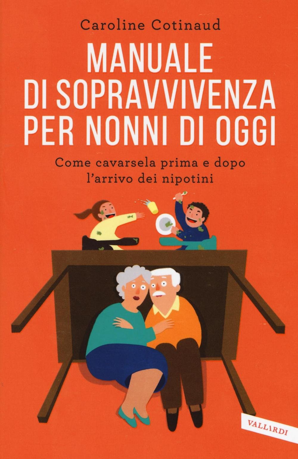 Manuale di sopravvivenza per nonni di oggi. Come cavarsela prima e dopo l'arrivo dei nipotini book