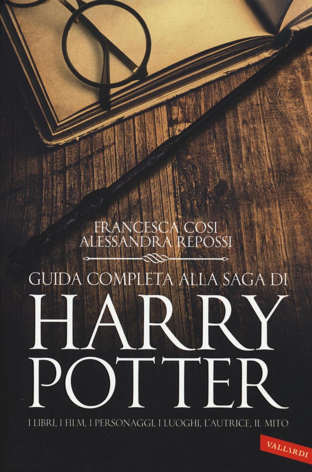 Guida completa alla saga di Harry Potter. I libri, i film, i personaggi, i luoghi, l'autrice, il mito Film, Art & Culture