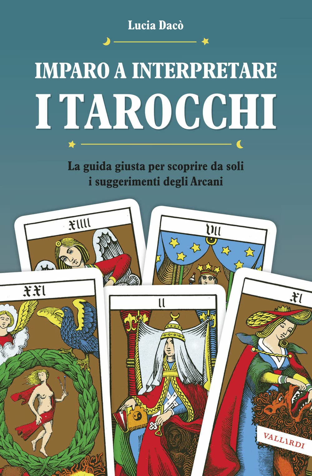 Imparo a interpretare i tarocchi. La guida completa per scoprire da soli i suggerimenti degli Arcani. Ediz. illustrata book