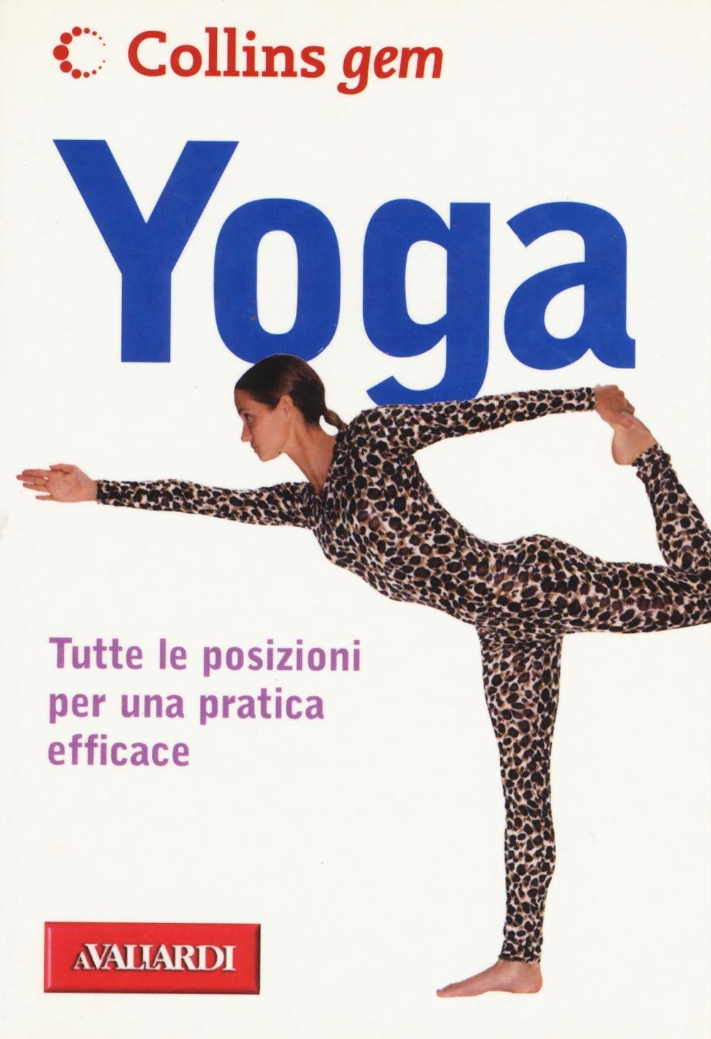 Yoga. Tutte le posizioni per una pratica efficace book